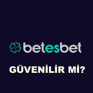 BETESBET güvenilir mi