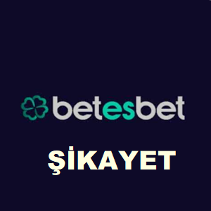 BETESBET ŞİKAYET